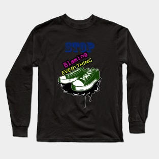 Shoes Stop Blaming Everything Long Sleeve T-Shirt